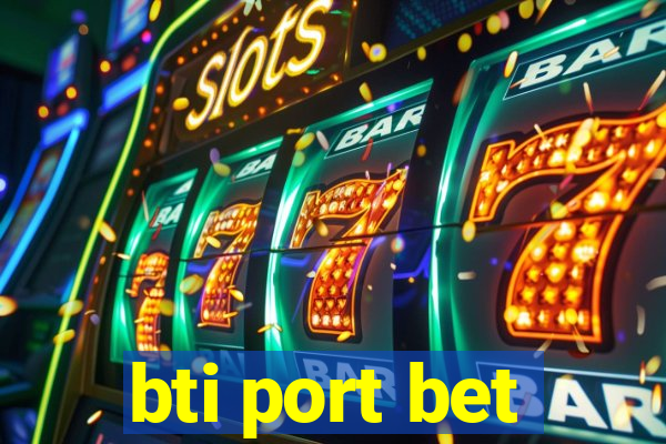 bti port bet